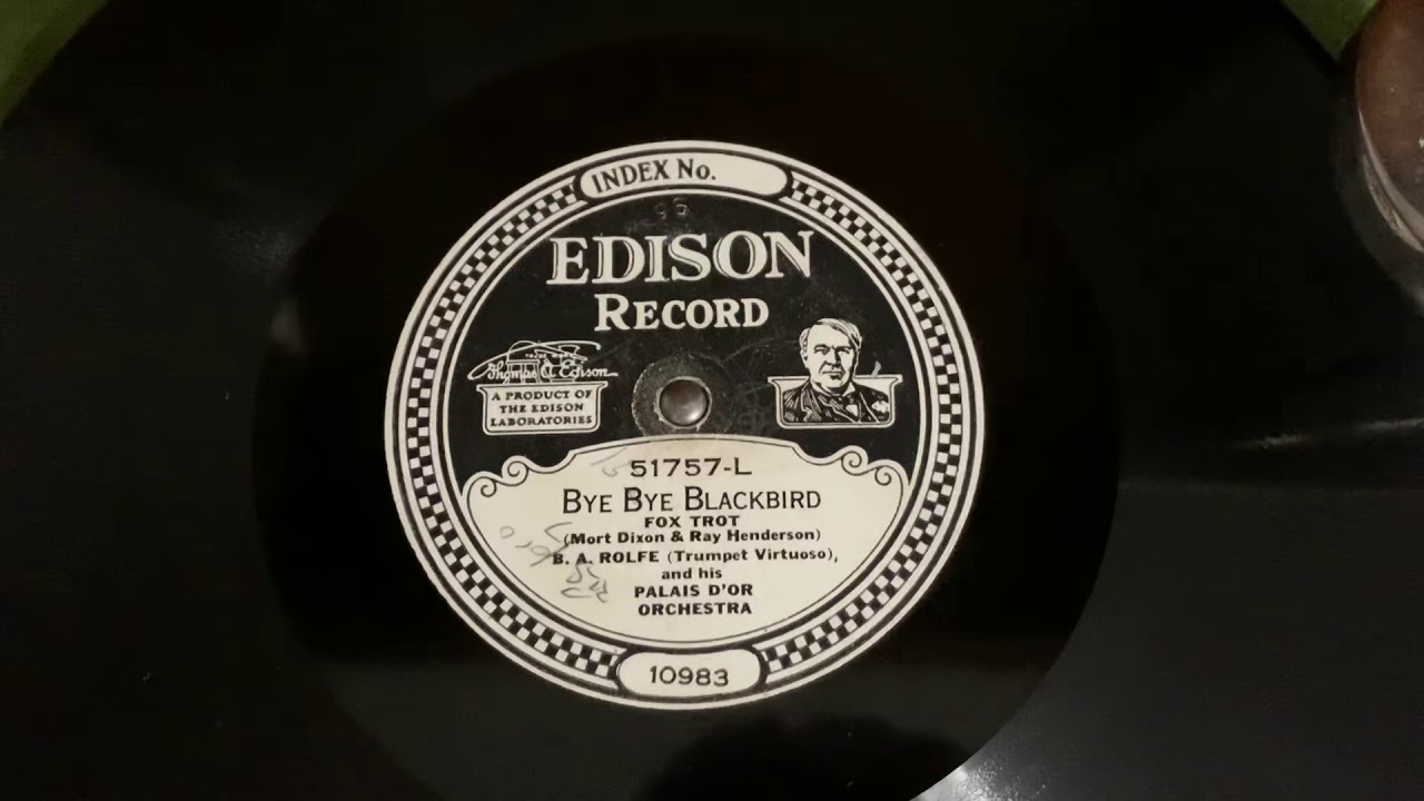 “Bye Bye Blackbird” B.A. Rolfe and his Palais D’Or Orchestra - Edison Diamond Disc 51757