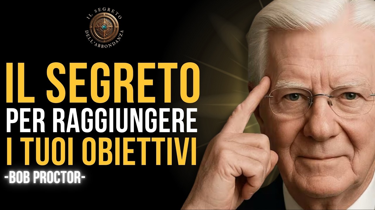 Il SEGRETO per raggiungere gli OBIETTIVI che nessuno ti dice | Bob Proctor Italiano