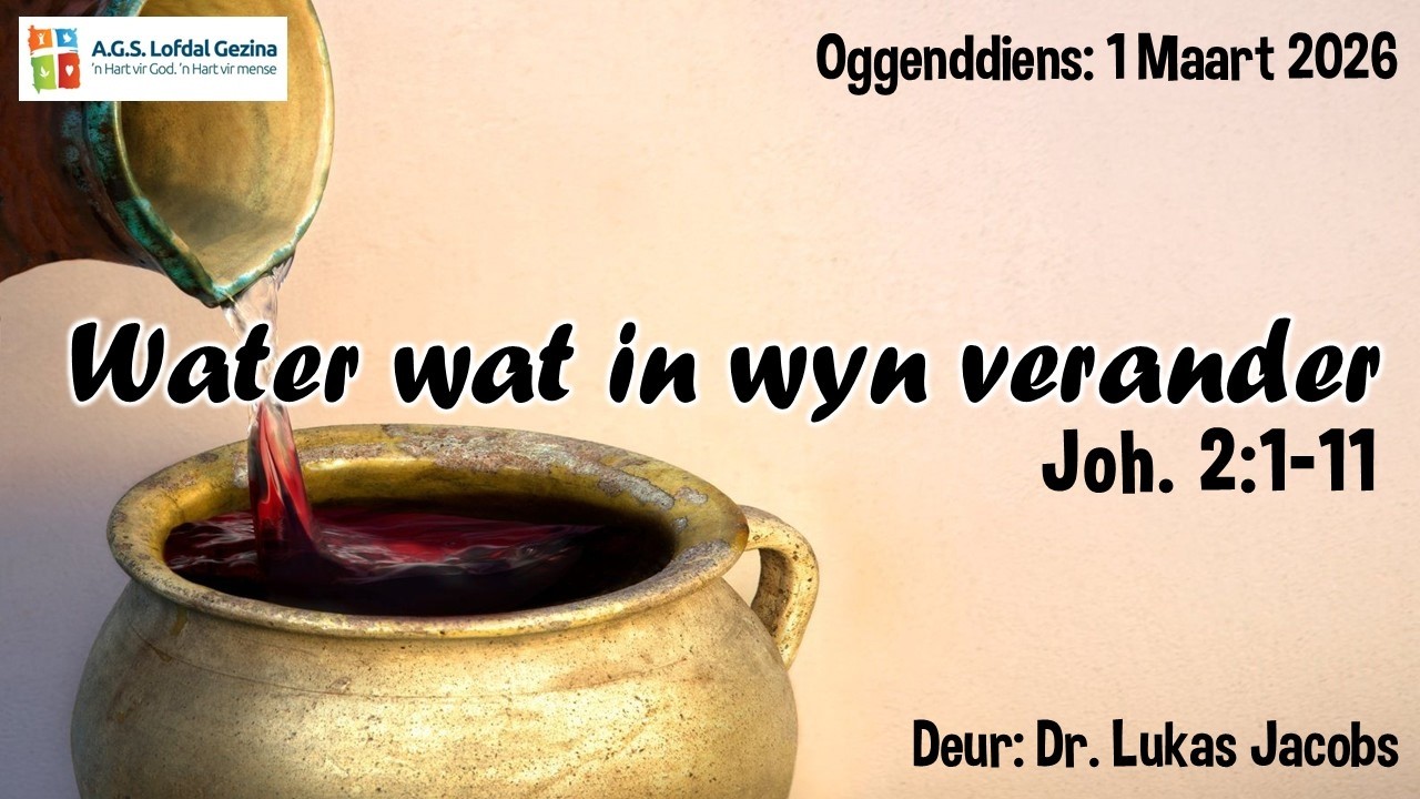 Oggenddiens: Water wat in wyn verander. Joh. 2:1-11. Deur Dr. Lukas Jacobs. 1 Maart 2026.