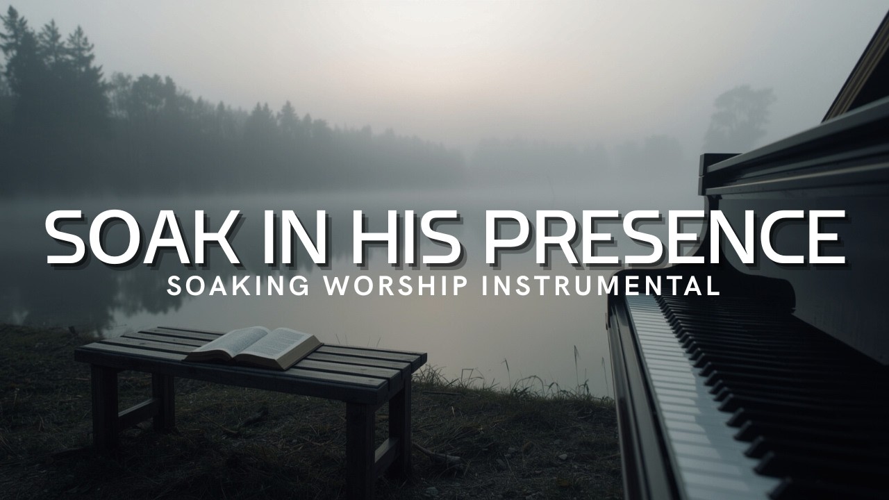 Soaking Worship Piano for Prayer & Quiet Time with God | Peaceful Instrumental Music