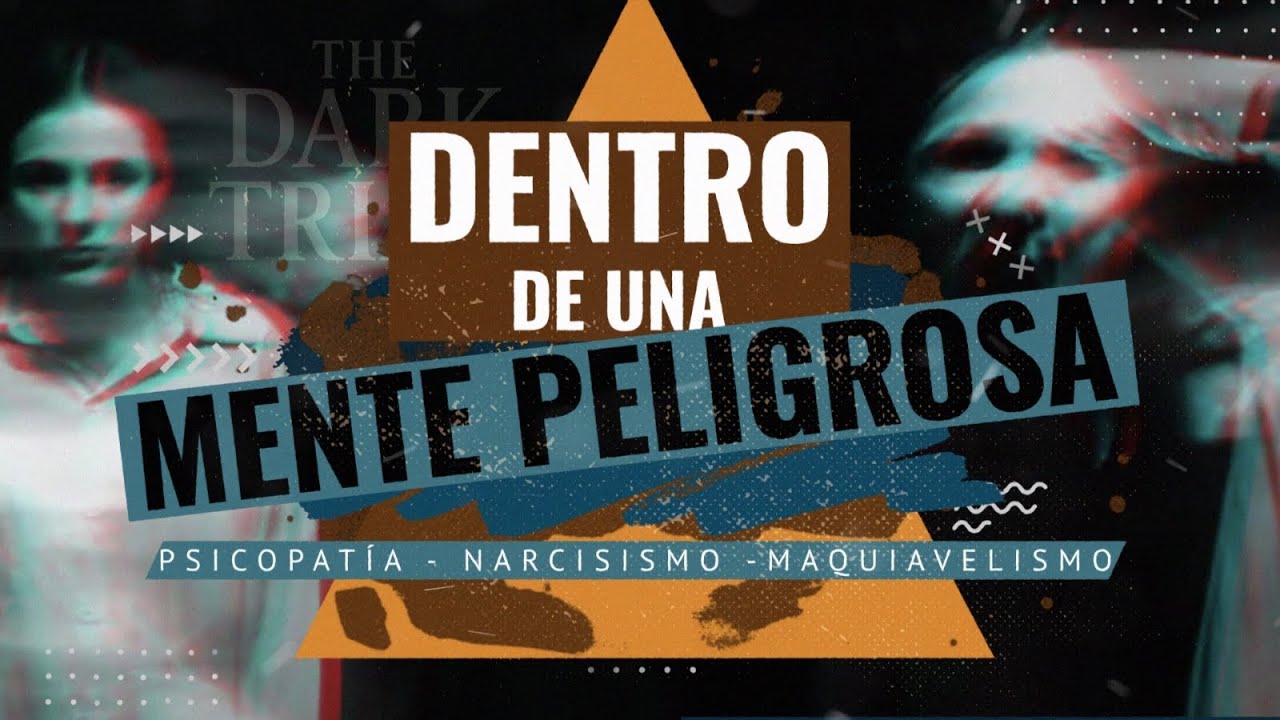 La TR&Iacute;ADA OSCURA, las ra&iacute;ces del mal / Narcisismo, Psicopat&iacute;a y Maquiavelismo / Documental