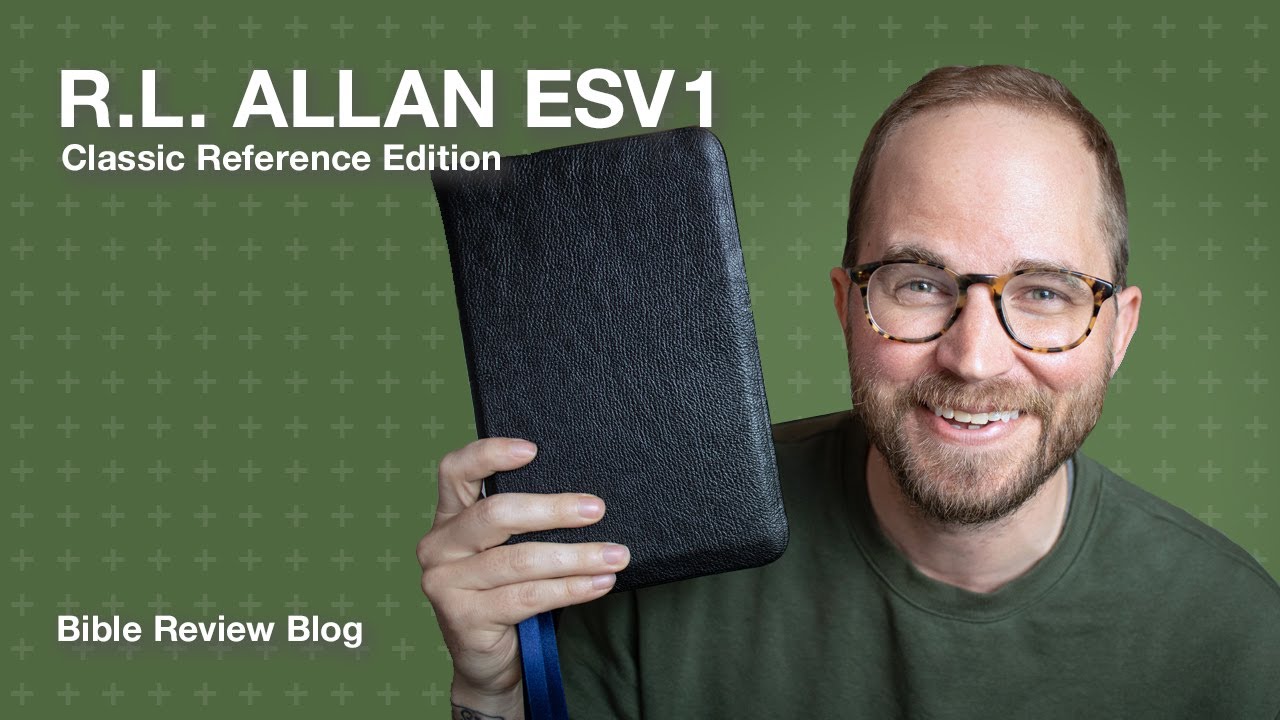 R.L. Allan ESV Classic Reference Edition (ESV1) – Bible Review