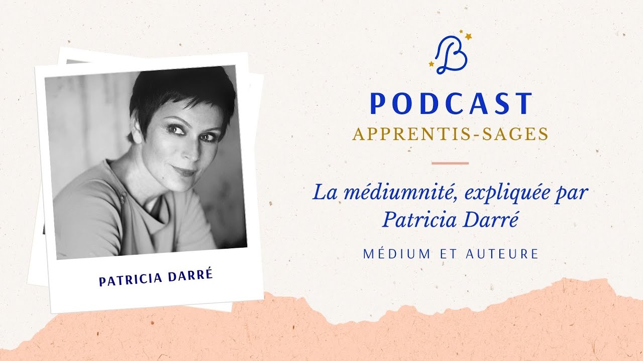La médiumnité, expliquée par Patricia Darré, Auteure et Médium