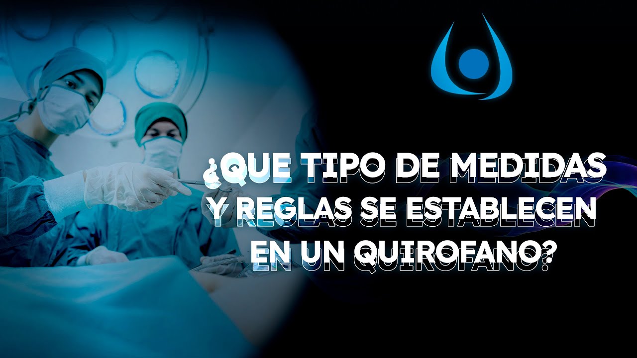 ¿QUE TIPO DE MEDIDAS Y REGLAS SE ESTABLECEN EN UN QUIROFANO?🤔🏥