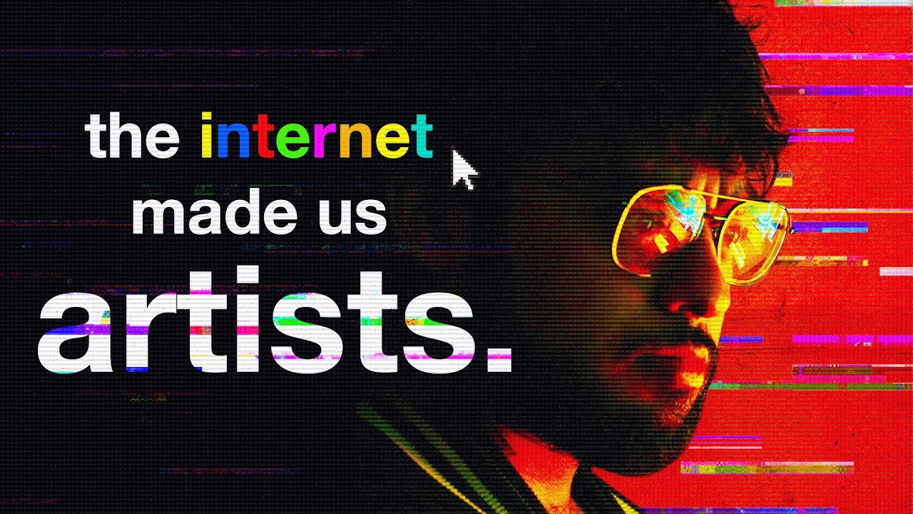 THE INTERNET MADE US ARTISTS