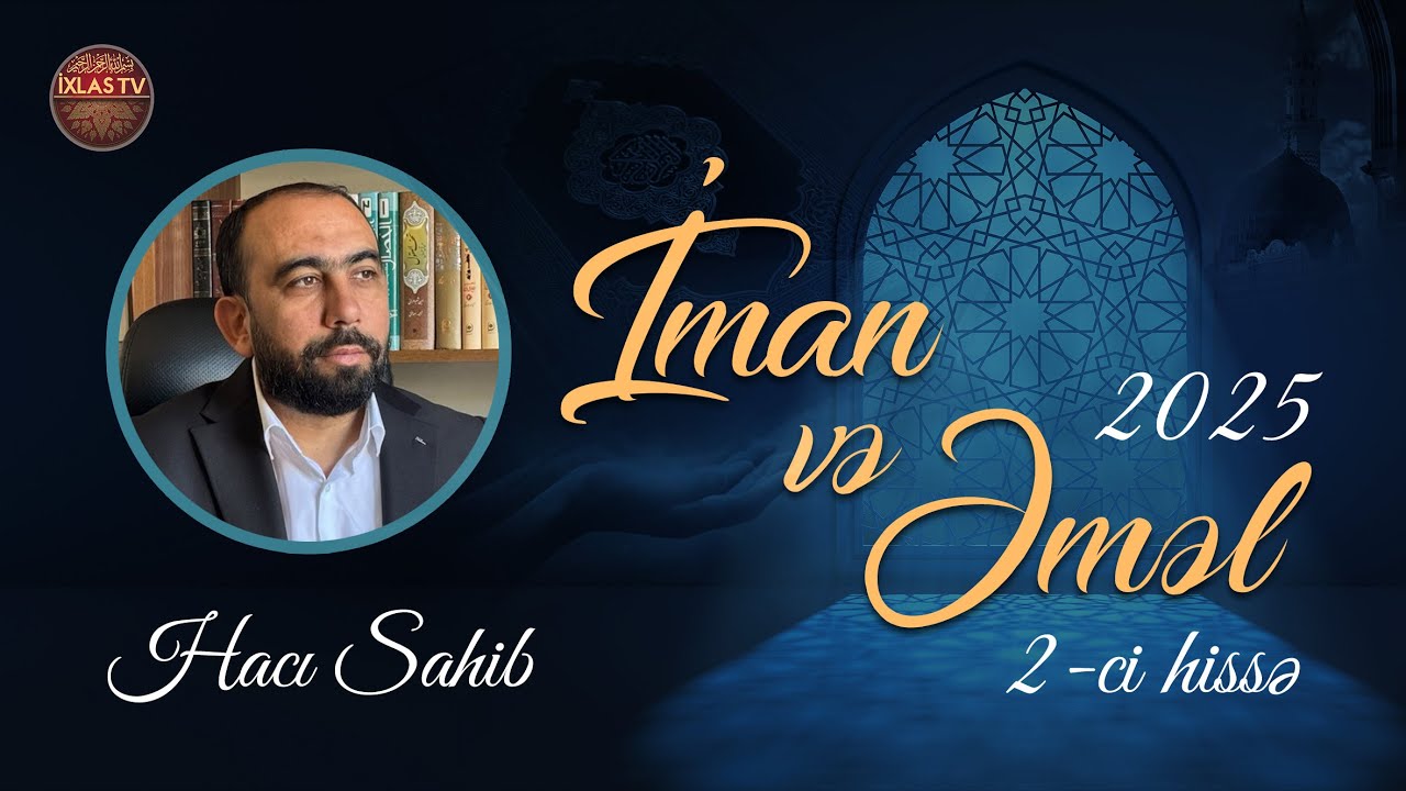 Hacı Sahib - Cümə Xütbəsi - İman və əməl 2 (19.12.2025) CANLI