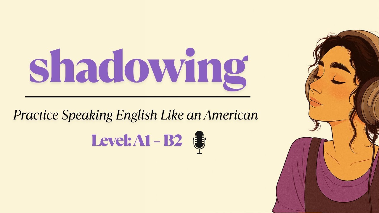 Shadowing American English for A1–B2 Learners | Practice Daily Conversations and Sound Fluent!