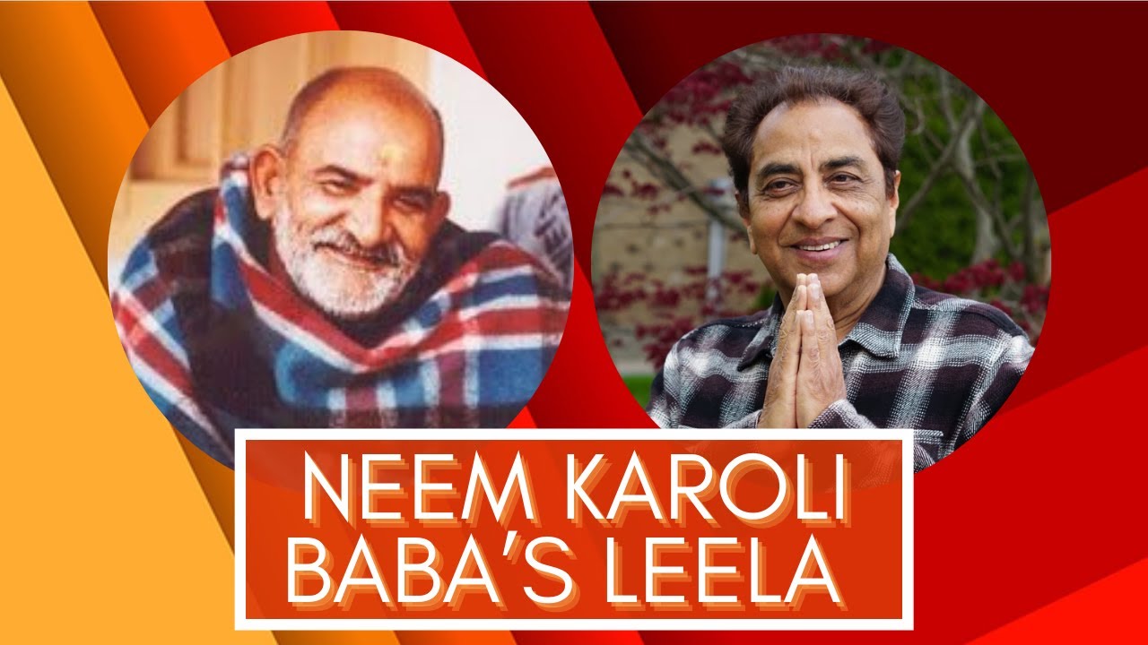 Neem Karoli Baba's Leela (Divine Grace)