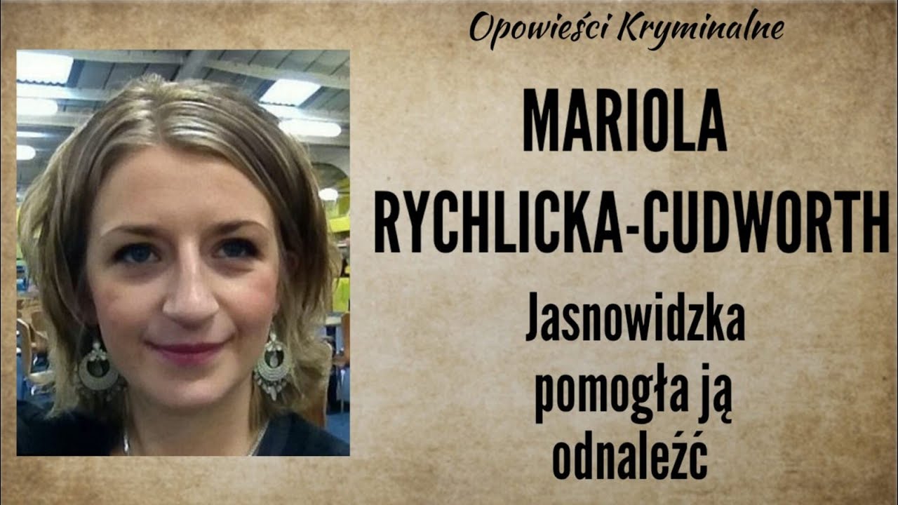 Historia Marioli Rychlickiej Cudworth || Jasnowidzka pomogła ją odnaleźć ||Opowieści Kryminalne