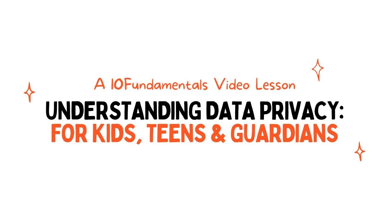 Data Privacy for Kids & Teens: Explained | 10Fundamentals Video Lesson