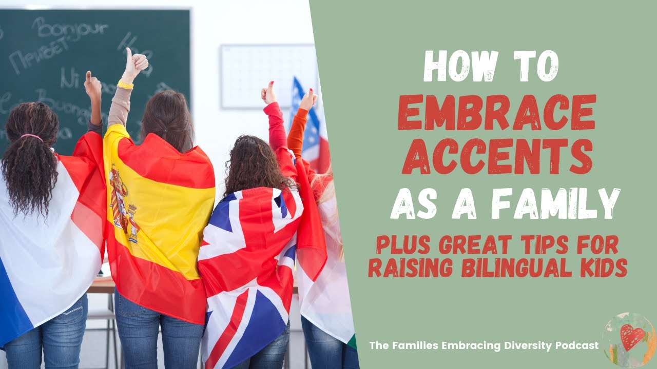 How to Embrace Accents as a Family (Plus Tips for Raising Bilingual Kids!)