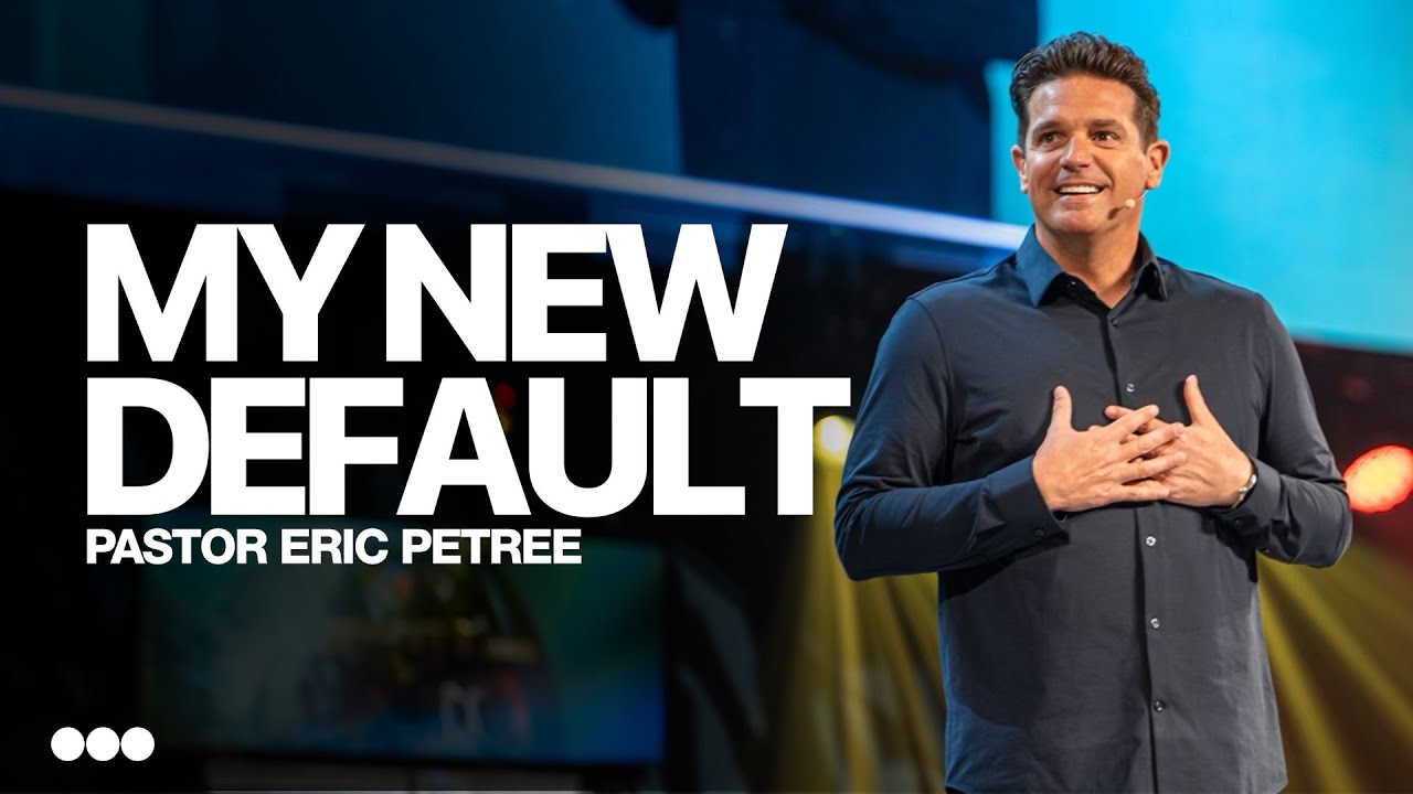 My New Default | Eric Petree | Citygate Church