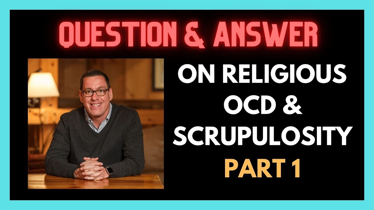 Q&A on Religious OCD and Scrupulosity Part 1