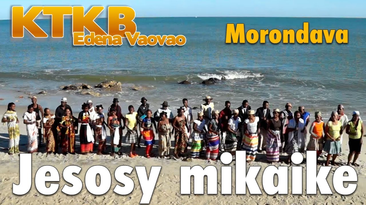 Chorale: KTKB Edena Vaovao Morondava  - JESOSY MIKAIKE - A/C Richard Aim&eacute; Ramanankoraisina