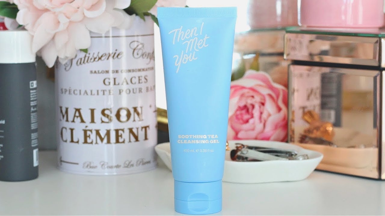 Then I Met You Soothing Tea Cleansing Gel Review