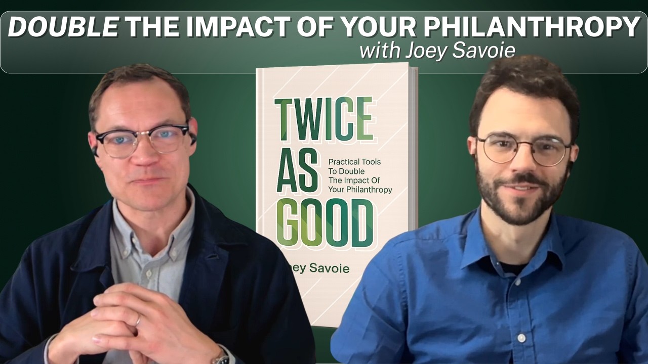 How to Double Your Philanthropic Impact with “Twice As Good” Author Joey Savoie