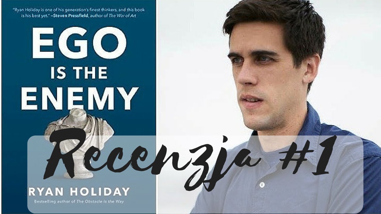 Ego to Twój wróg - Ryan Holiday, Recenzja- Książki które warto czytać#1