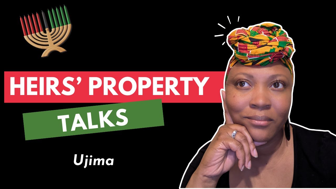 Heirs Property Talks - Kwanzaa Reflections (Ujima - Collective Work and Responsibility)