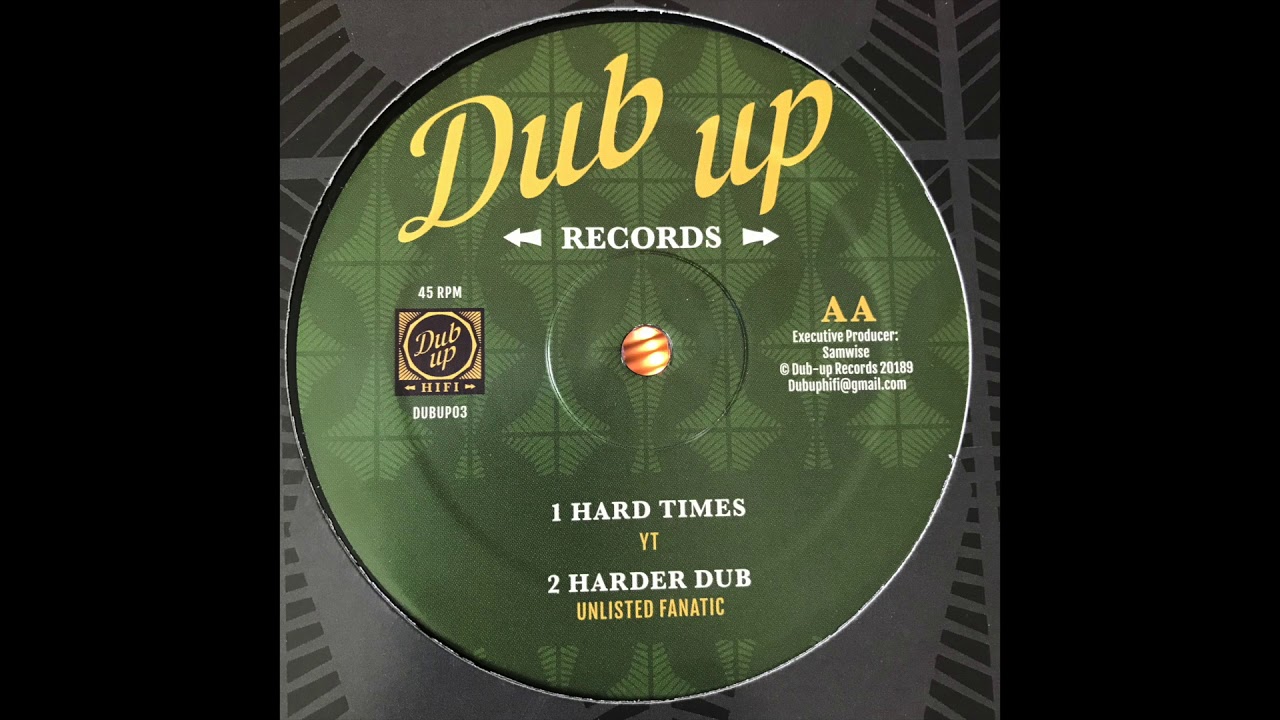 Hard Times - YT - Dub Up Records DUBUP03