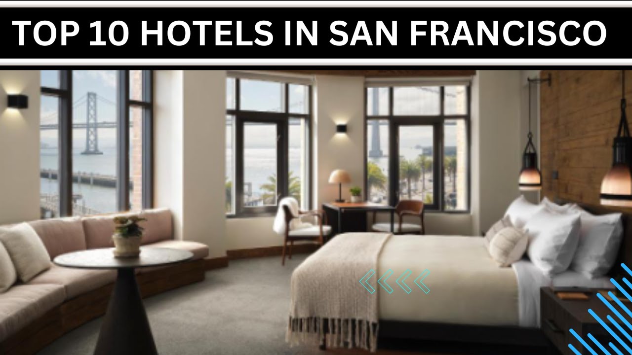 Top 10 Hotels In San Francisco, CA