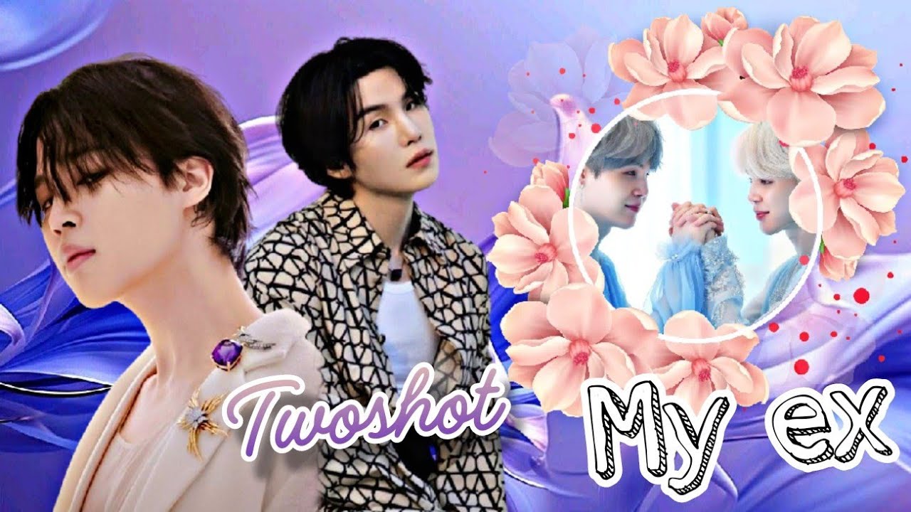 🌸 My ex 🌸 5k special 🎉 ( Twoshot )  1/2 yoonmin story #yoonmin #bts