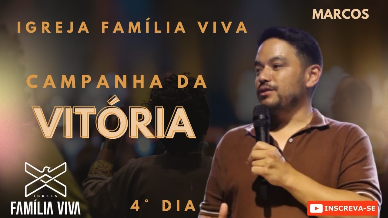 CAMPANHA DA VITÓRIA I 4° DIA I MARCOS I FAMÍLIA VIVA I 18/02/2026