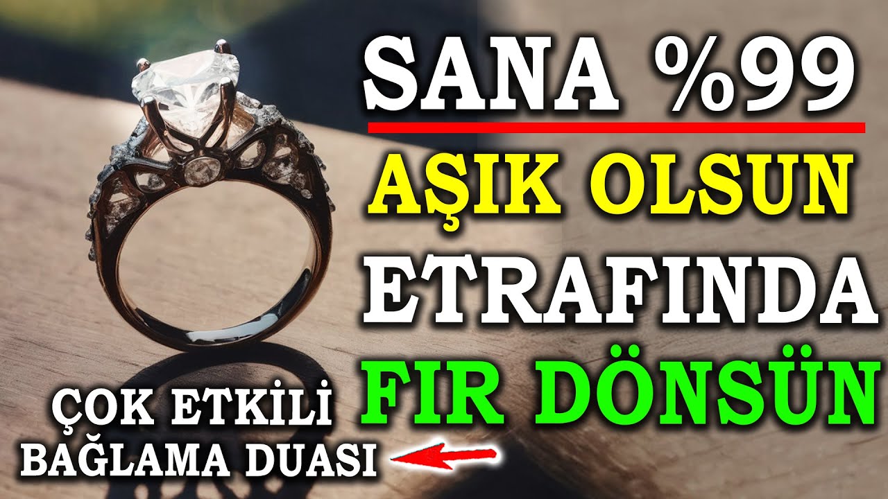 SANA %99 AŞIK OLSUN ETRAFINDA FIR DÖNSÜN ! ÇOK ETKİLİ BAĞLAMA DUASI