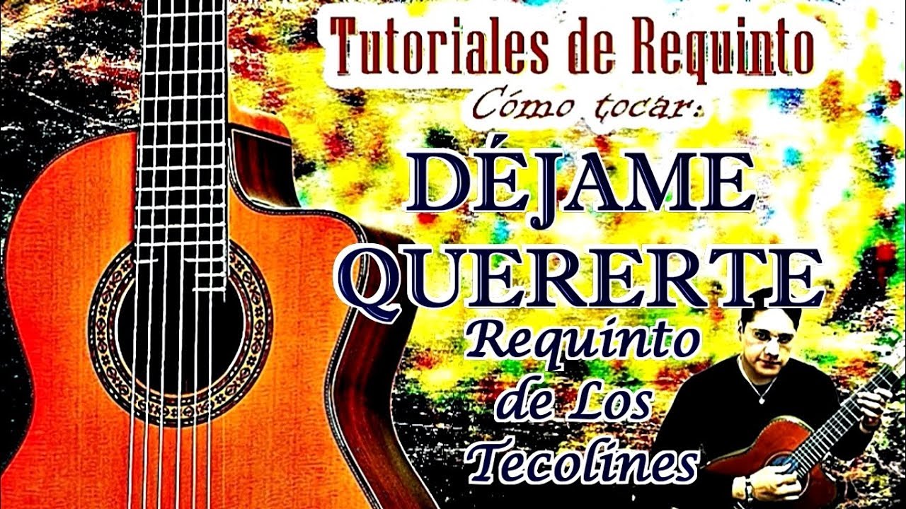DÉJAME QUERERTE Requinto INICIAL de Los Tecolines