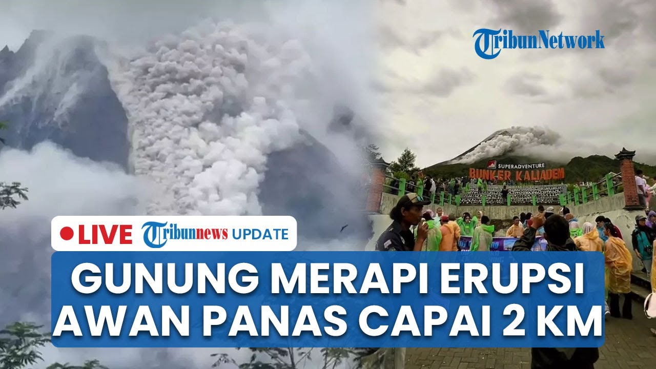 🔴LIVE: Gunung Merapi Kembali Erupsi Luncurkan Awan Panas hingga 2 Km dalam 10 Menit, Wisatawan Panik
