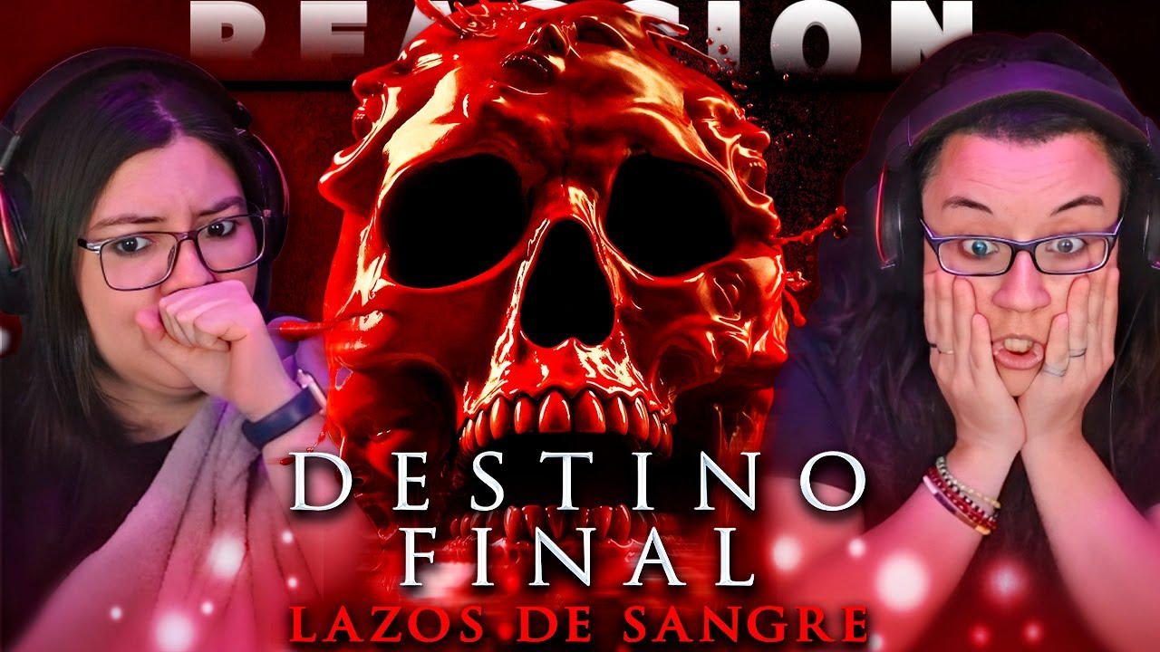 DESTINO FINAL: LAZOS DE SANGRE (2025) 🤯🤯 POR PRIMERA VEZ | REACCIÓN💯