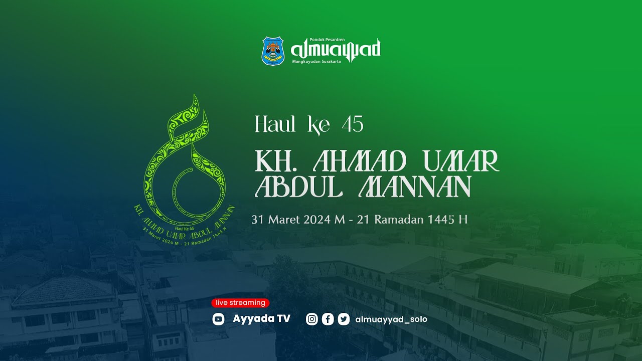 Live | Haul KH. Ahmad Umar bin Abdul Mannan ke 45 | PP. Al muayyad Mangkuyudan Surakarta