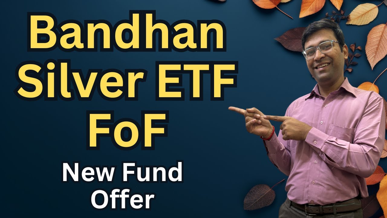 नया Nfo | Bandhan Silver ETF FoF | Bandhan Silver ETF FoF Nfo | Bandhan Silver ETF FoF Review