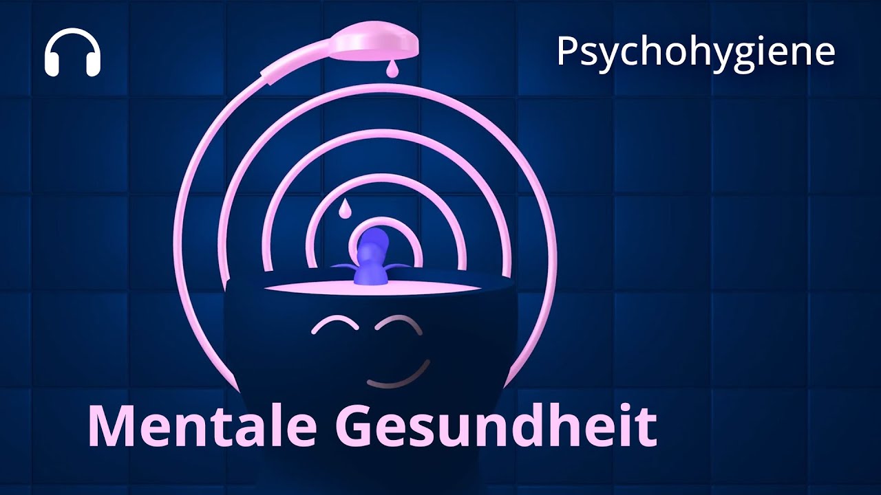 Mentale Gesundheit – wie geht tägliche Psychohygiene?