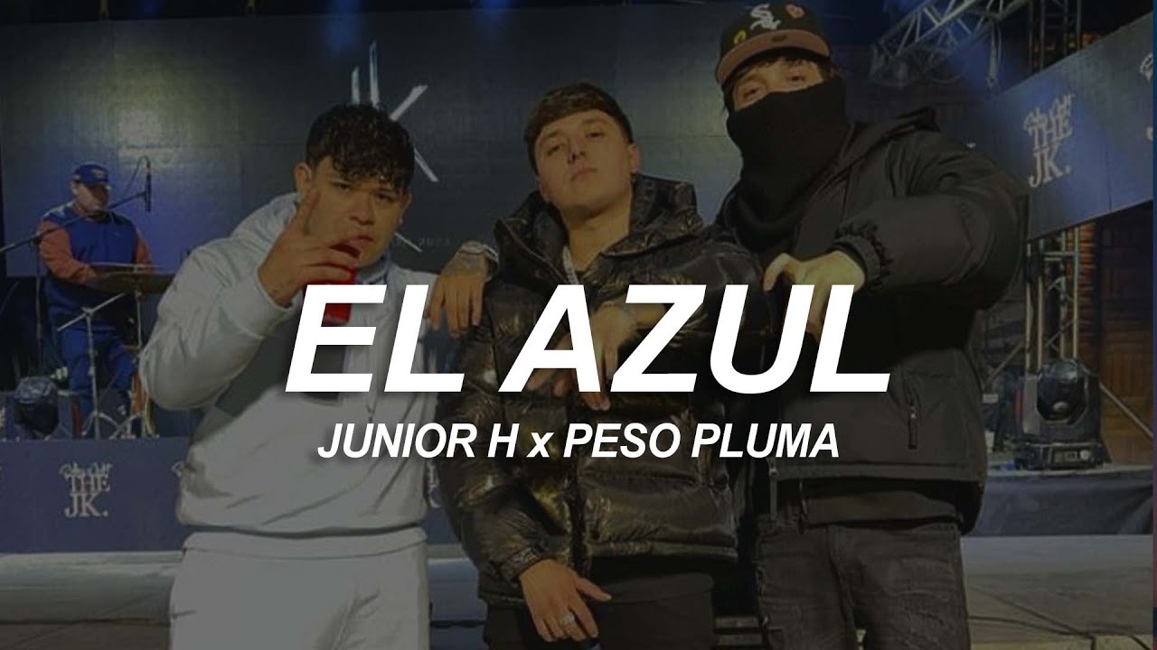 Junior H x Peso Pluma - El Azul (Letra/Lyrics)