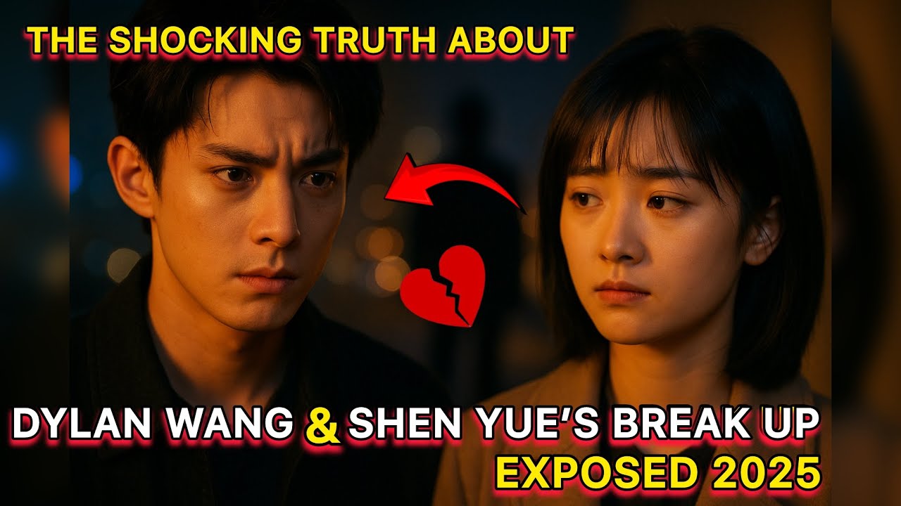 The SHOCKING Truth About Dylan Wang & Shen Yue&rsquo;s &ldquo;Breakup&rdquo; &mdash; 2025 Story EXPOSED! #dylanshen 