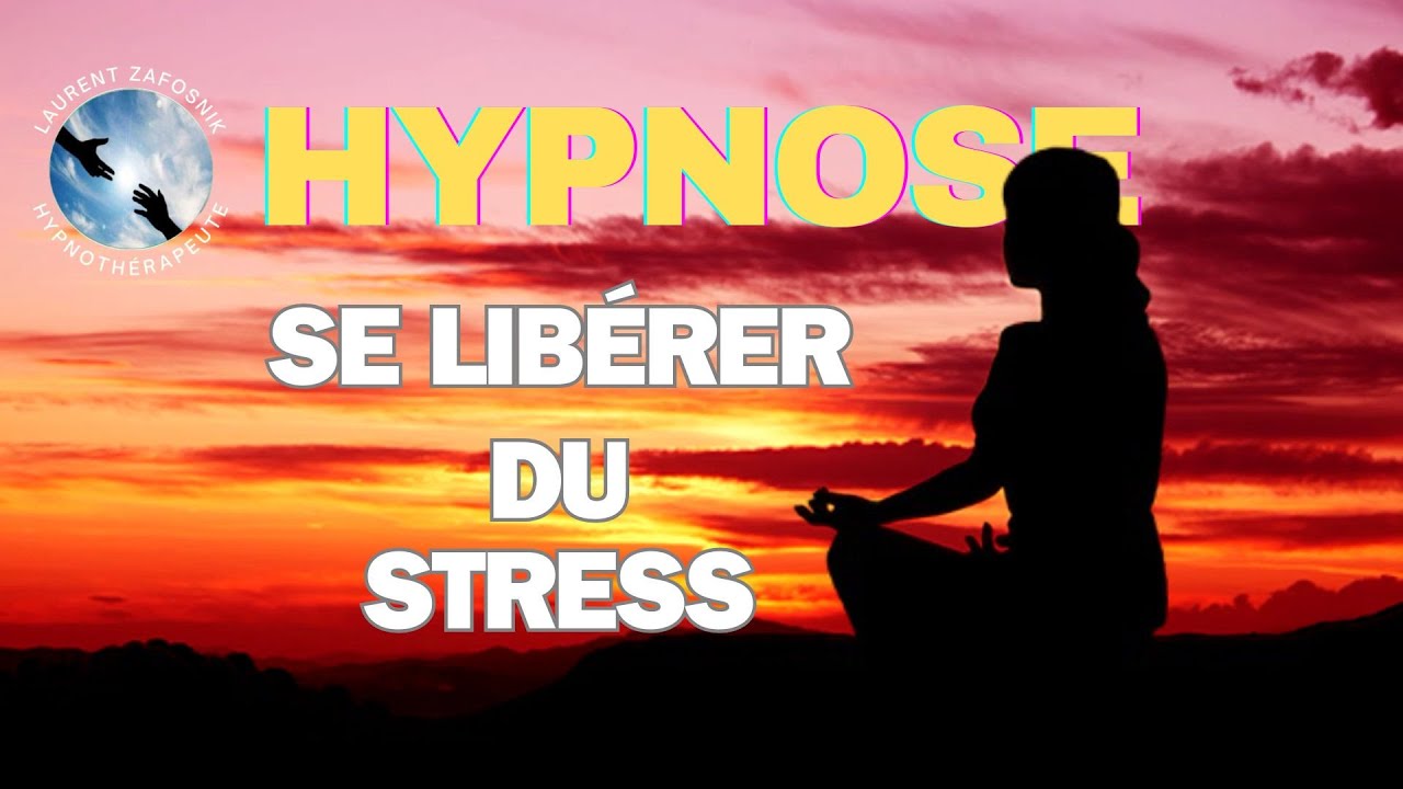 HYPNOSE pour Se Libérer du Stress