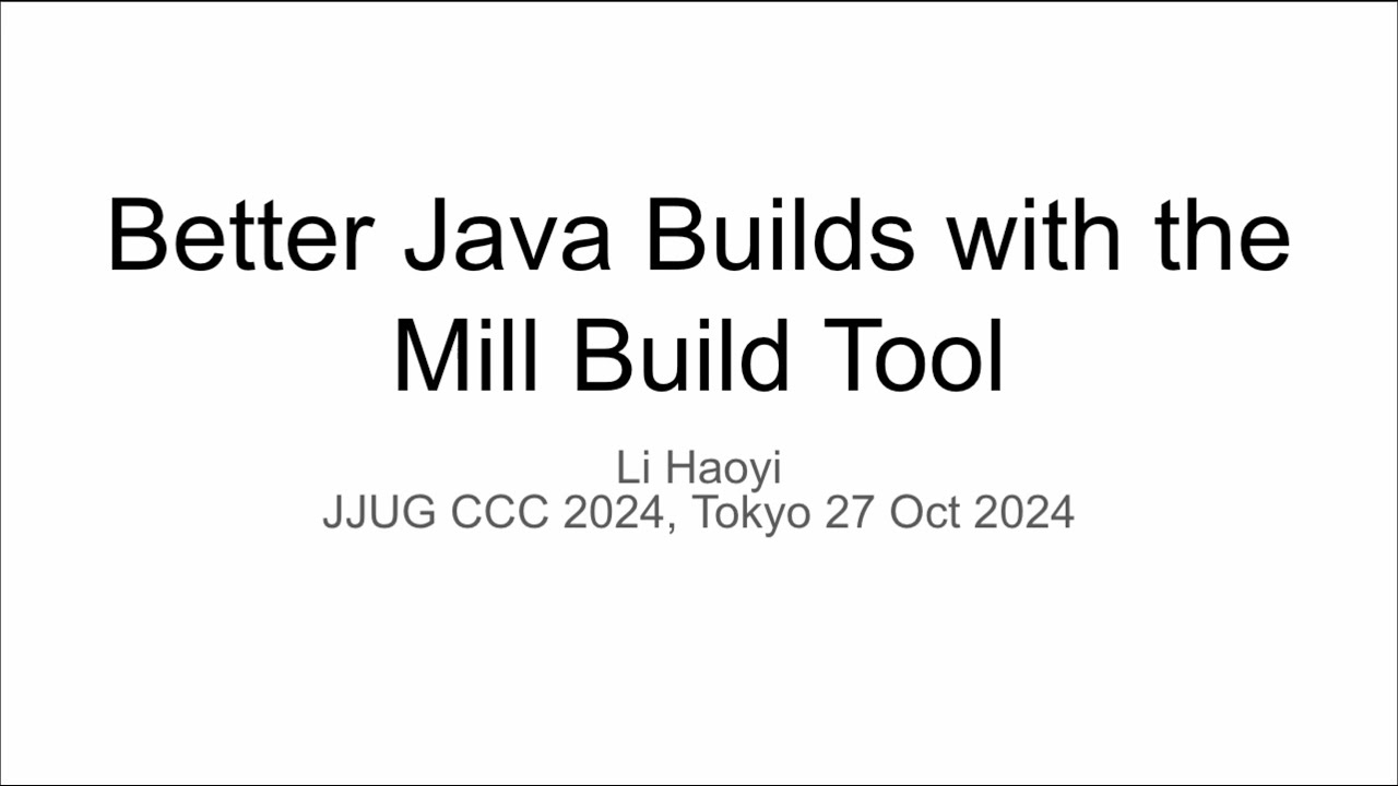 Better Java Builds with the Mill Build Tool, Japan Java User Group Fall Conference 2024