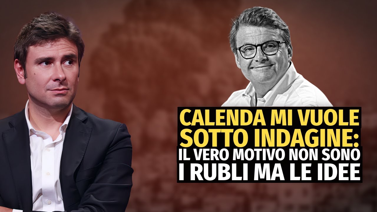 Calenda mi vuole sotto indagine: il vero motivo non sono i rubli ma le idee