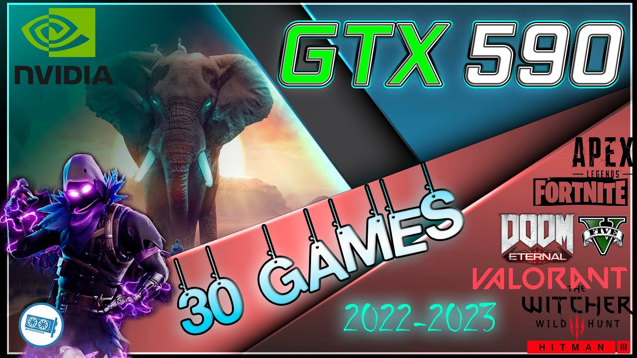 Nvidia GeForce GTX 590 in 30 GAMES       | 2022