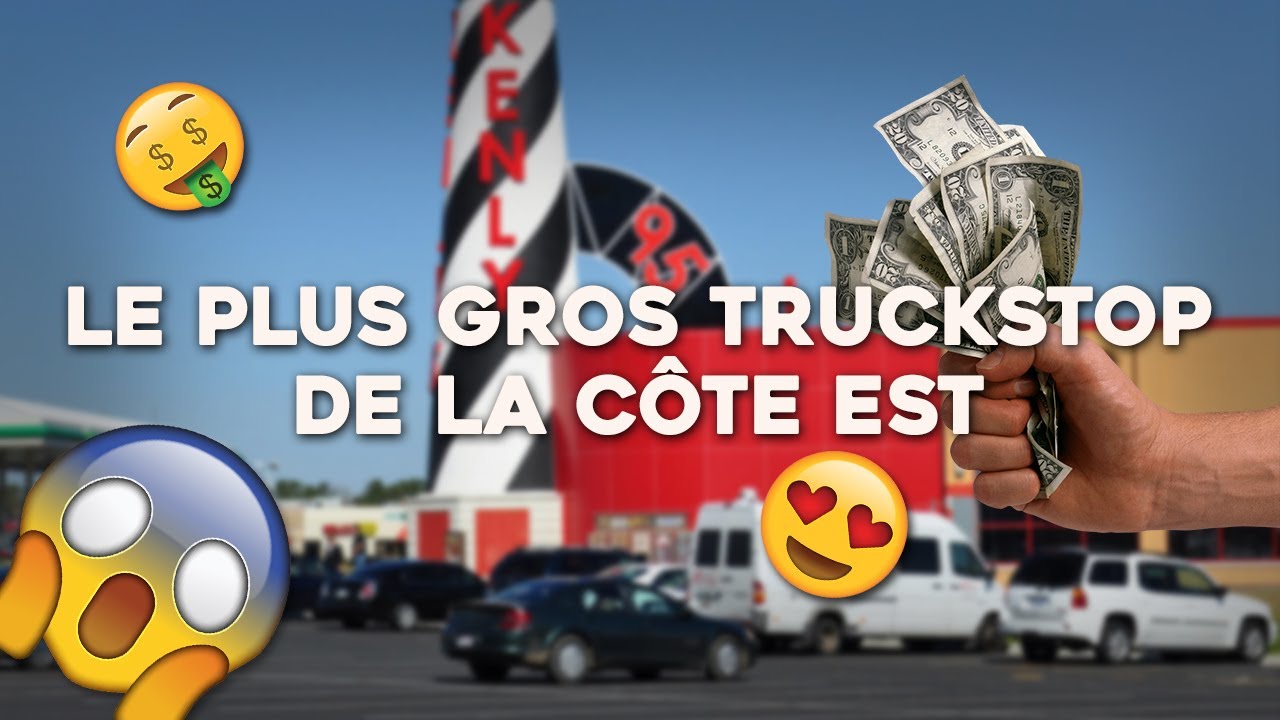 VISITE DU PLUS GROS TRUCKSTOP DE LA CÔTE EST !! 😱🤑