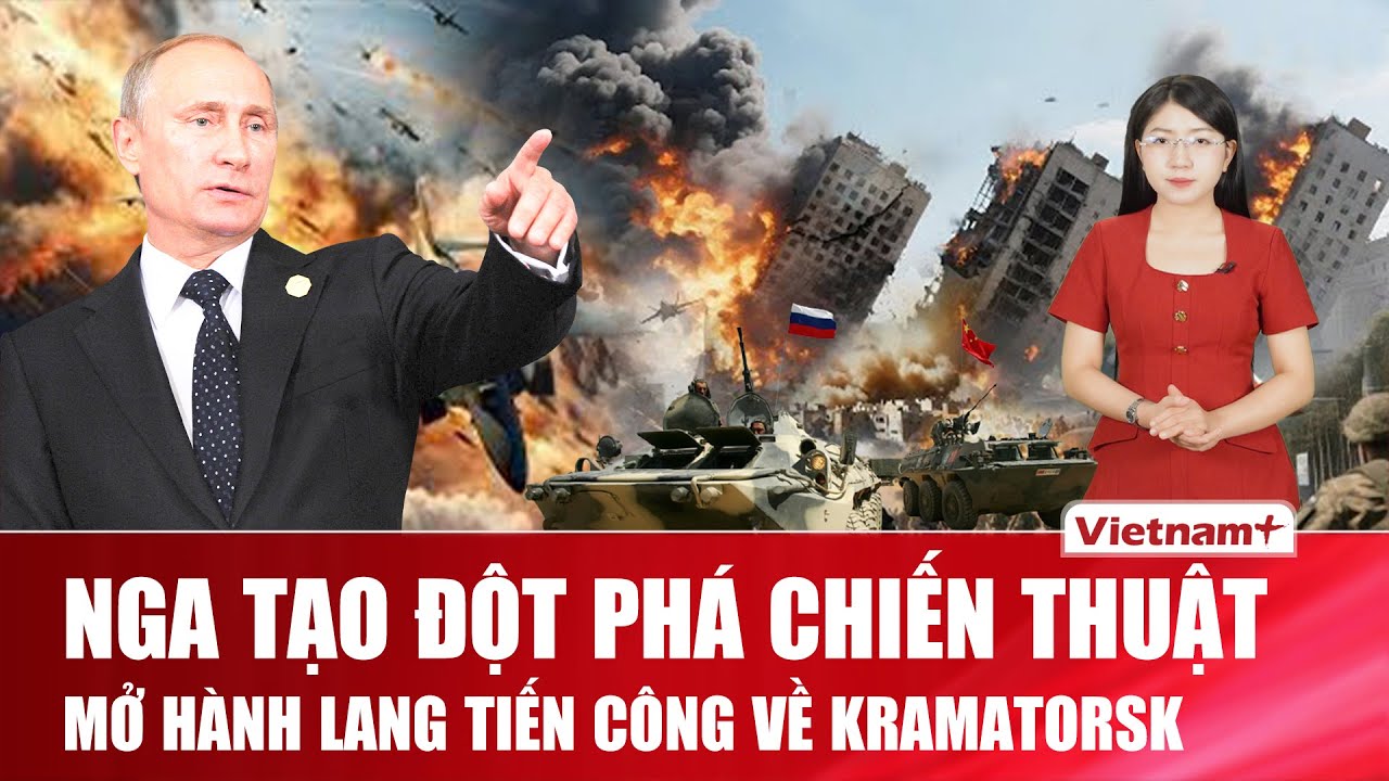 Thời sự Quốc tế sáng 20/1: Nga tạo đột phá chiến thuật, mở hành lang tiến công về Kramatorsk