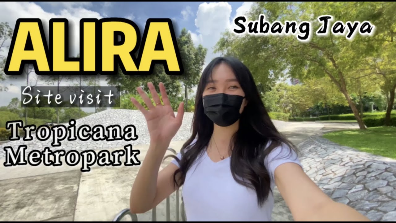 Alira @ Tropicana Metorpark | Subang Jaya (Site Visit)