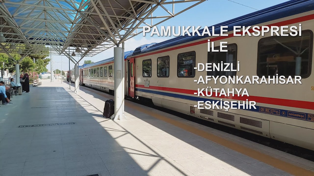 PAMUKKALE EKSPRESİ İle Denizli'den Eskişehir'e 2. Bölüm