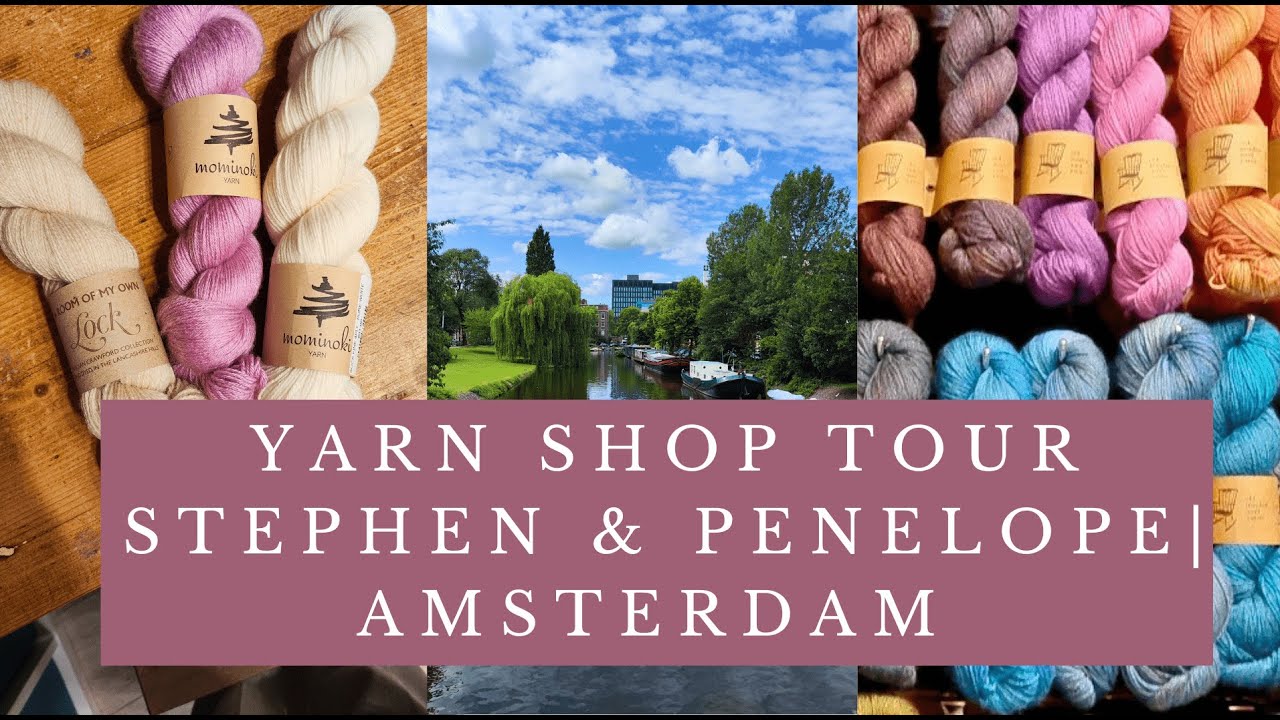 Come with me to STEPHEN & PENELOPE - Yarn Shop Tour Series | Amsterdam knitting vlog 🧶