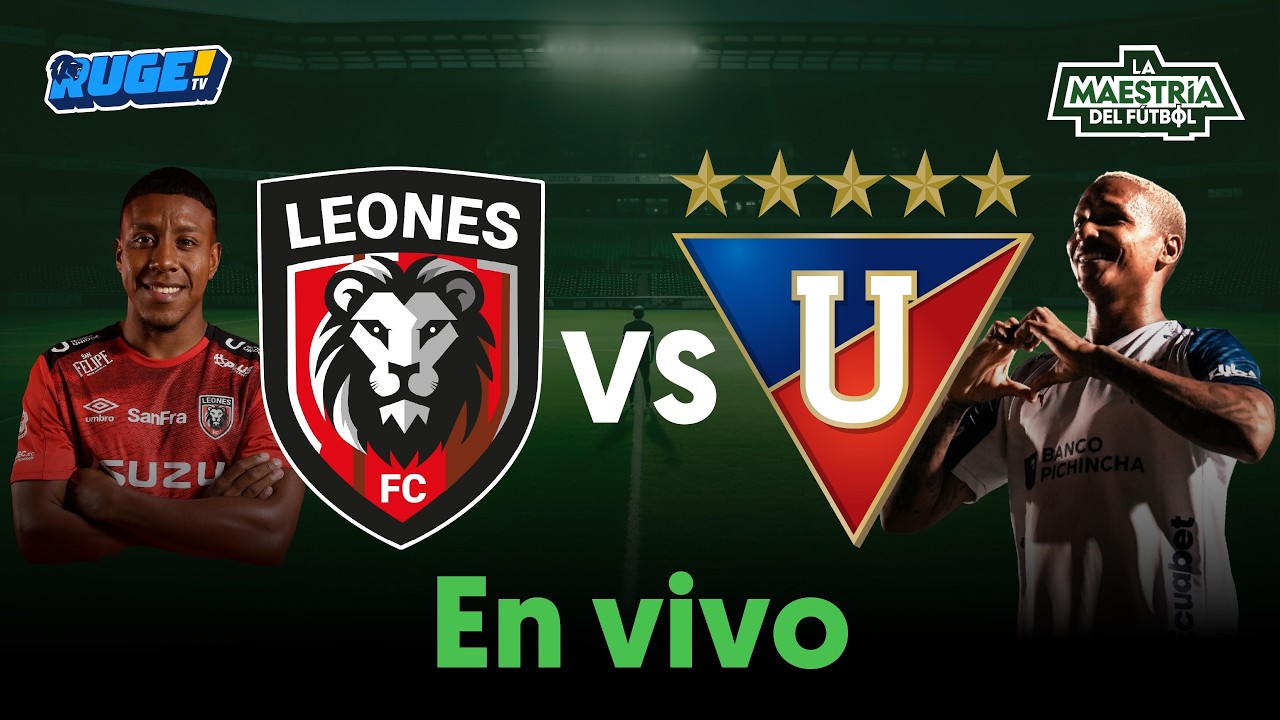 🟢 Leones FC vs Liga de Quito | LigaPro – Fecha 5 | #LaMaestriaDelFutbol | 17 mar