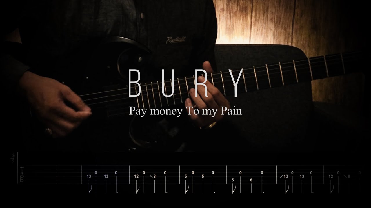 Pay money To my Pain / Bury 【ギター練習用】【ギタータブ譜】【Guitar TAB】【Guitar cover】