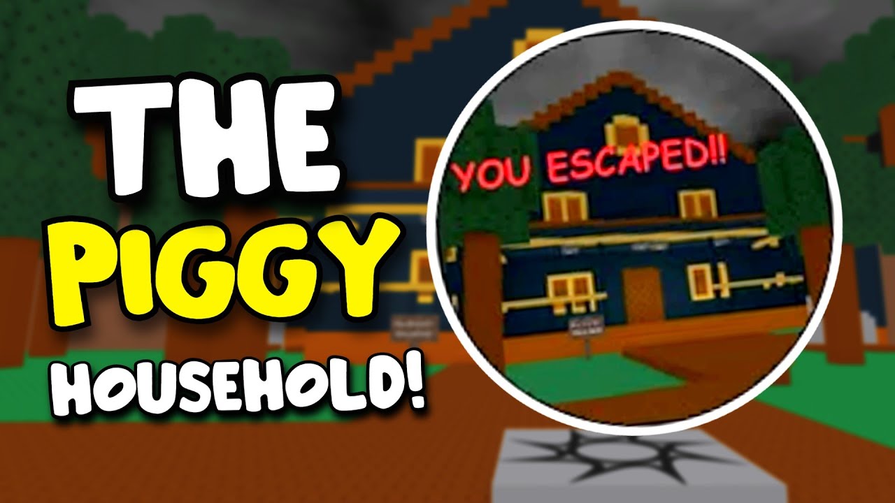 How to ESCAPE The PIGGY HOUSEHOLD!