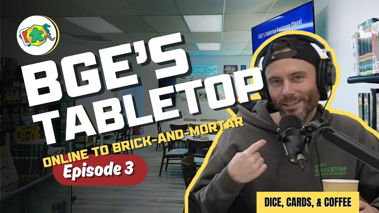 BGE's Tabletop - From Online Game Store to Brick-and-Mortar: Dice, Cards, and Coffee Ep. 3