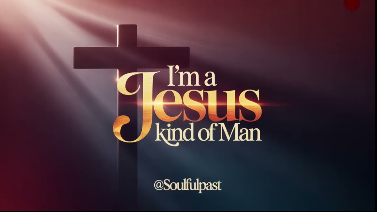 I’m a Jesus Kind of Man — Smooth Black Gospel | Soulful Worship Music @SoulfulPast