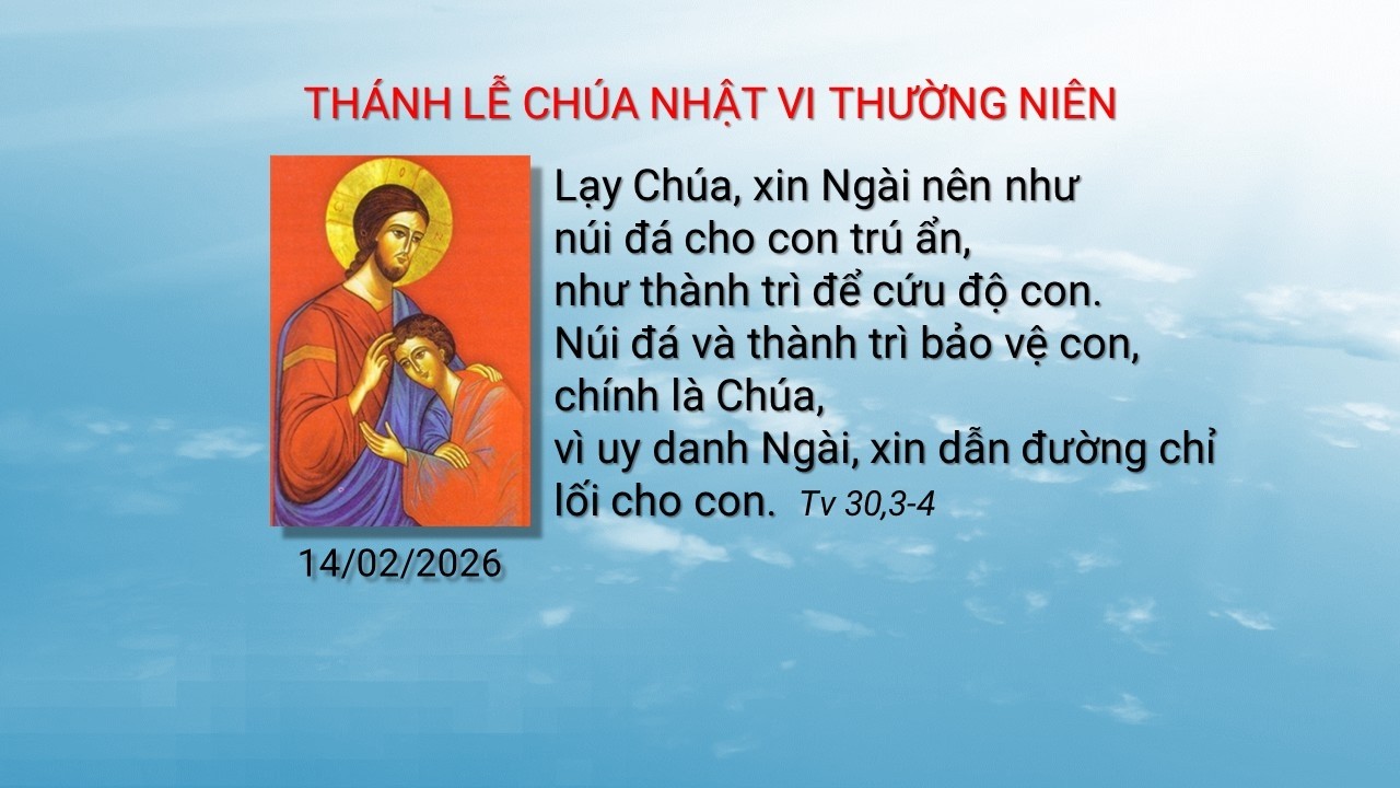 Thánh Lễ Chúa Nhật 6 Thường Niên - Thứ Bảy 14.02.2026, 6 giờ chiều